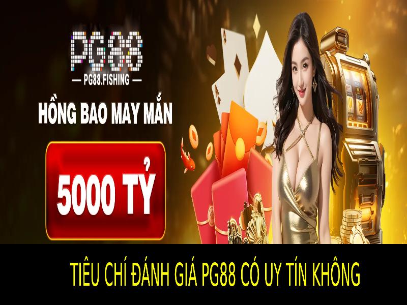 PG88 Có Uy Tín Không? Đánh Giá Mới Nhất Từ Người Chơi Pg88 Có Uy Tín Không? Những Tiêu Chí Đánh Giá
