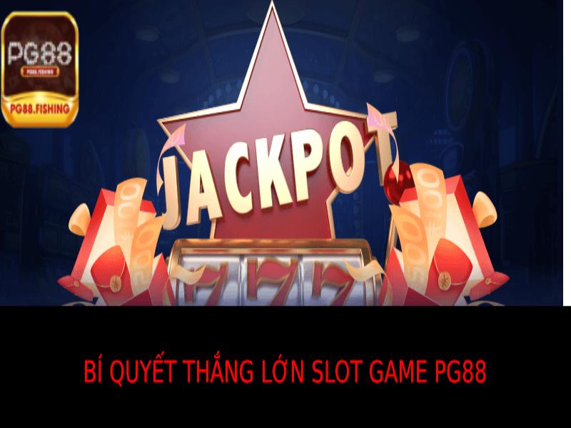 Slot Game Pg88 – Trải Nghiệm Vòng Quay May Mắn Và Thắng Lớn Bí Quyết Thắng Lớn Với Slot Game Pg88