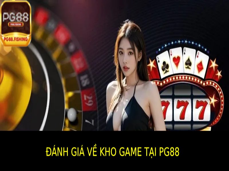 Đánh Giá Pg88 – Nền Tảng Giải Trí Trực Tuyến Uy Tín Đánh Giá Pg88 - Kho Trò Chơi
