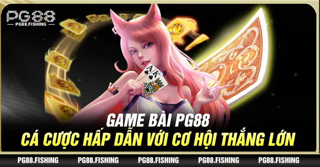 Giới Thiệu PG88 – Hệ Sinh Thái Game Bài, Casino, Thể Thao Game Bài PG88 - Cá Cược Hấp Dẫn Với Cơ Hội Thắng Lớn