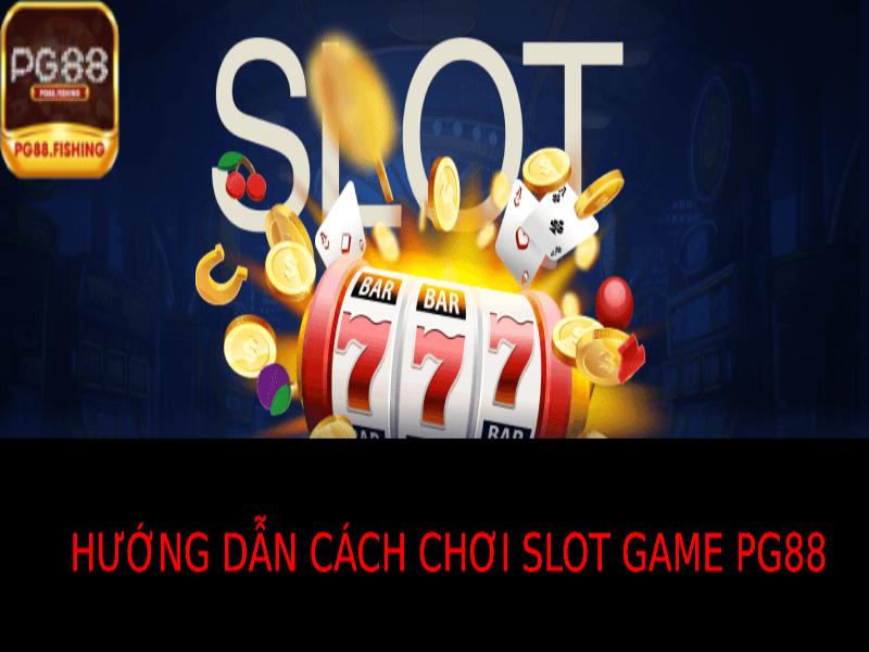 Slot Game Pg88 – Trải Nghiệm Vòng Quay May Mắn Và Thắng Lớn Hướng Dẫn Cách Chơi Slot Game Pg88