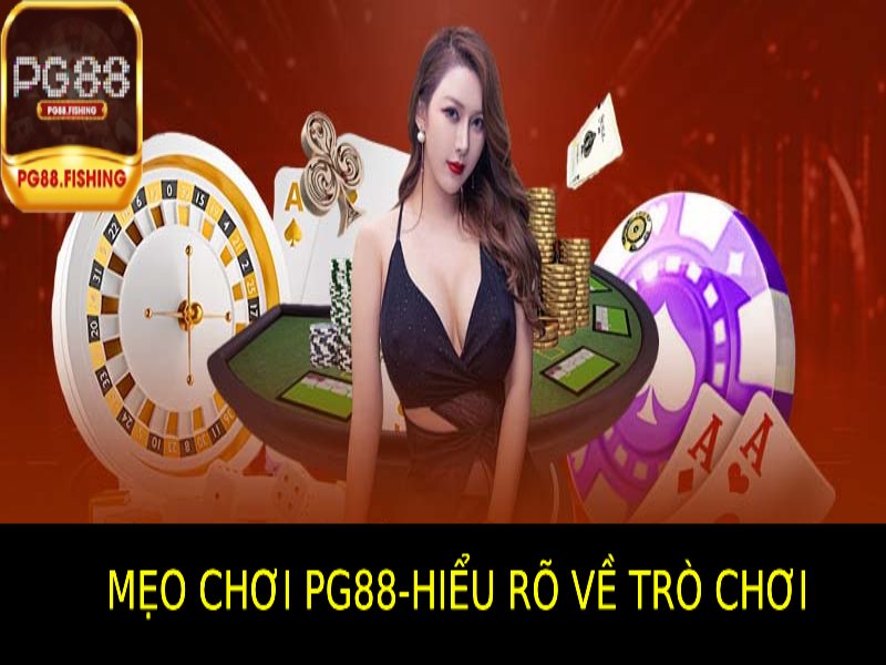 Mẹo Chơi Pg88 – Bí Quyết Tăng Tỷ Lệ Thắng Hiểu Rõ Từng Trò Chơi – Bước Đầu Tiên Để Thắng