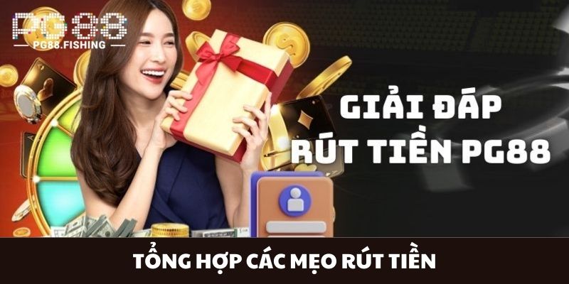 Mẹo Rút Tiền An Toàn Tại PG88 - Hướng Dẫn Chi Tiết Từ A-Z Tổng hợp các mẹo rút tiền an toàn tại PG88